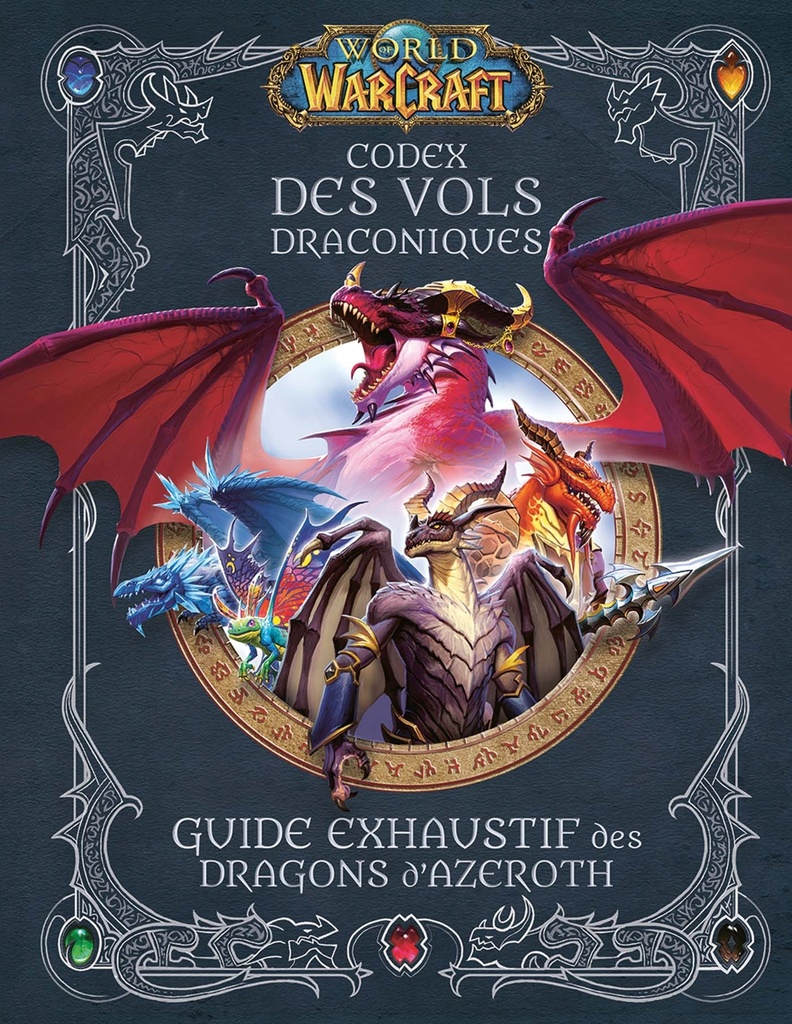 [9791039129749] World of Warcraft - Codex des Vols Draconiques : Guide exhaustif des Dragons d'Azeroth