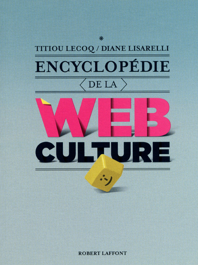 [9782221128299] Encyclopédie de la webculture