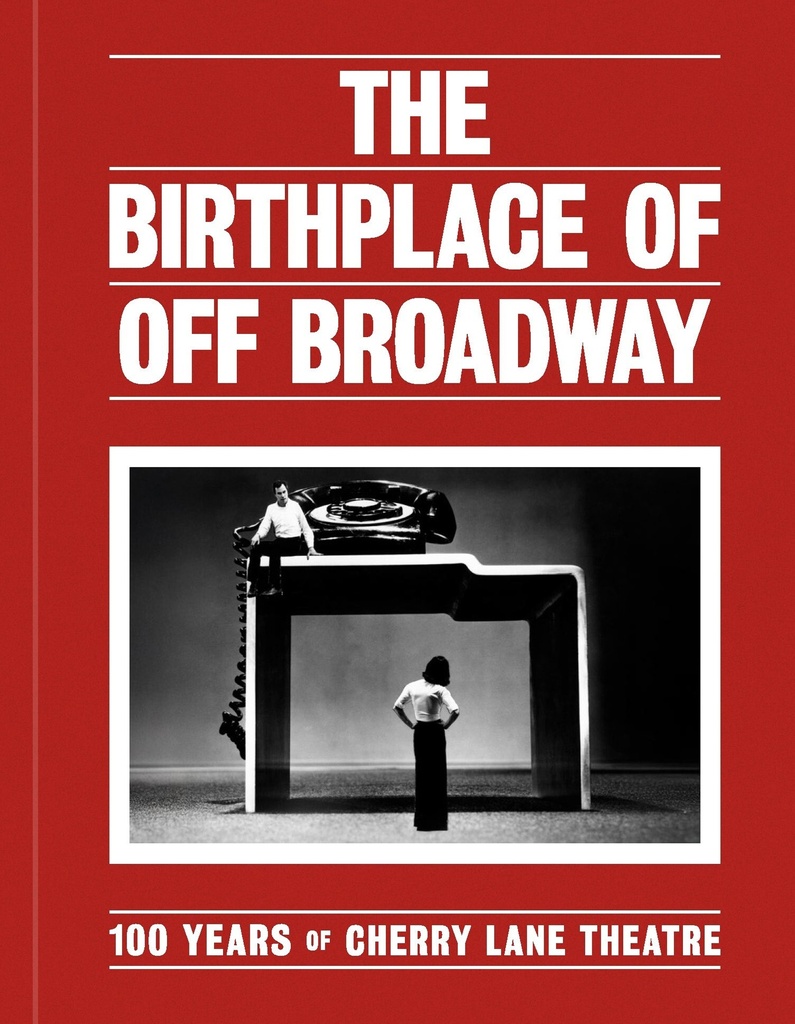 [9781960078353] The Birthplace of Off Broadway: 100 Years of Cherry Lane Theatre