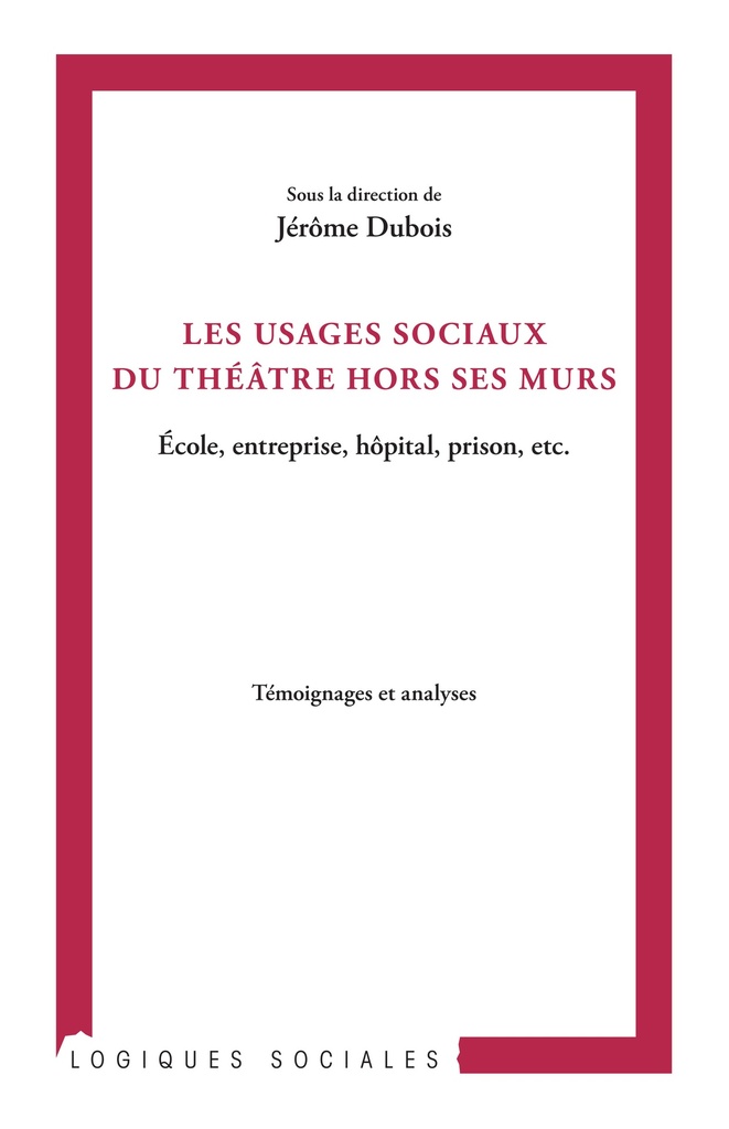 [9782296551039] Les usages sociaux du théâtre hors ses murs