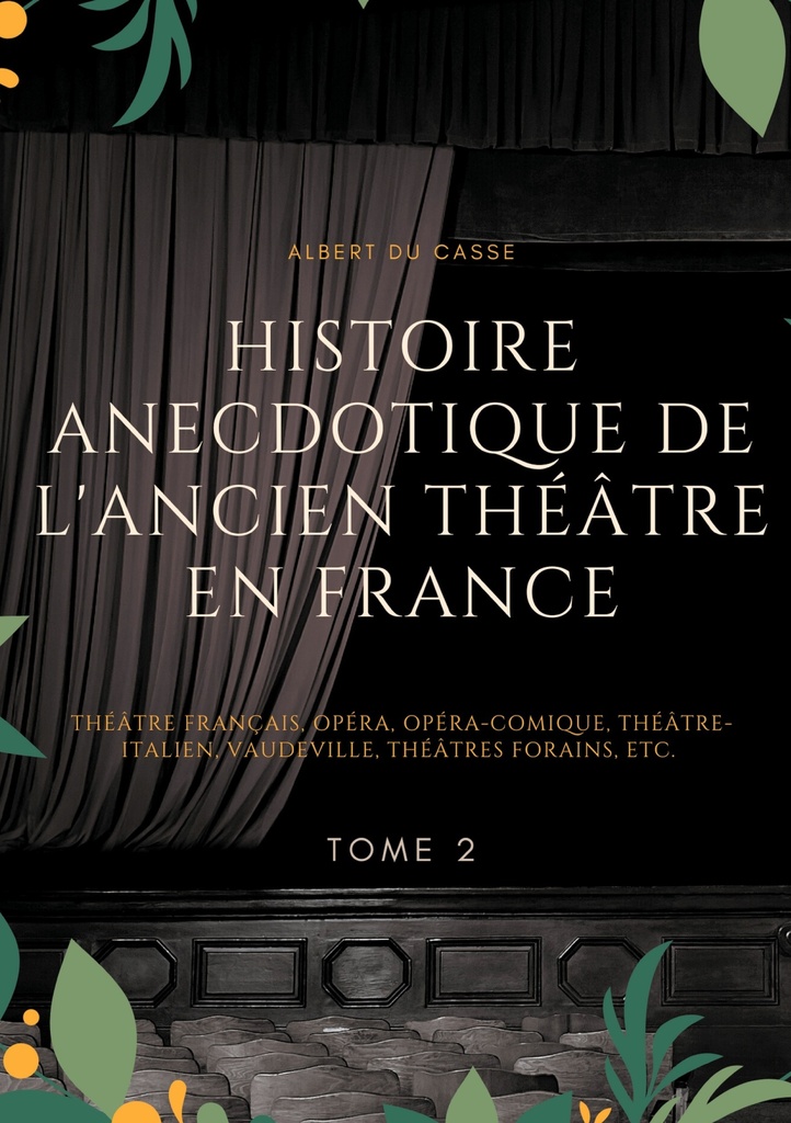 [9782322250387] Histoire anecdotique de l'ancien théâtre en France