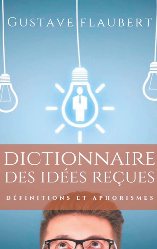 [9782322182947] Dictionnaire des idées reçues
