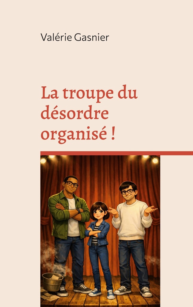 [9782322838448] La troupe du désordre organisé !