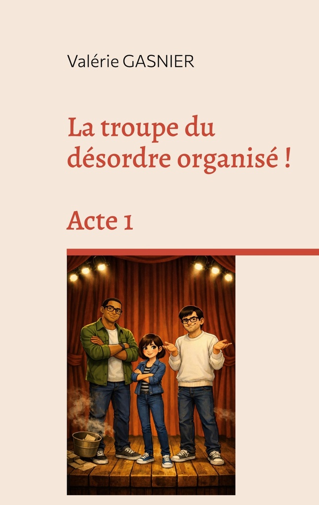[9782322840687] La troupe du désordre organisé !