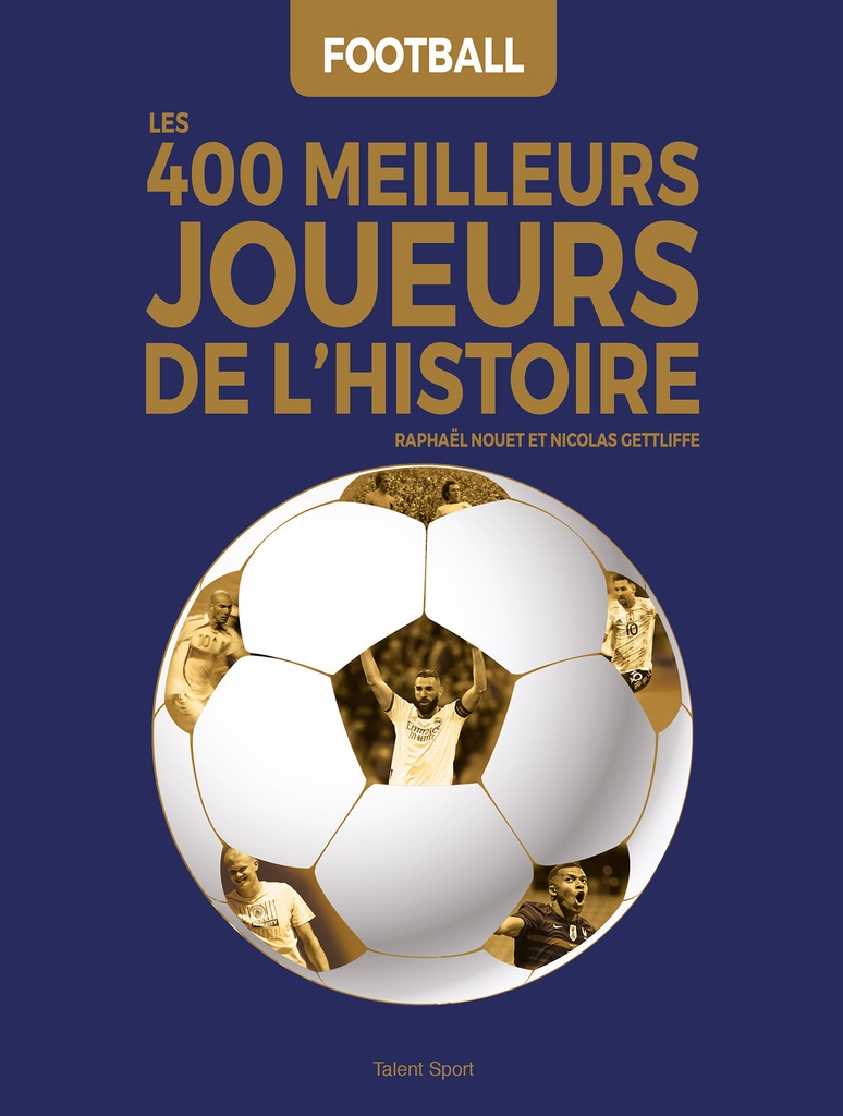 [9782378151713] Football : Les 400 meilleurs joueurs de l'Histoire