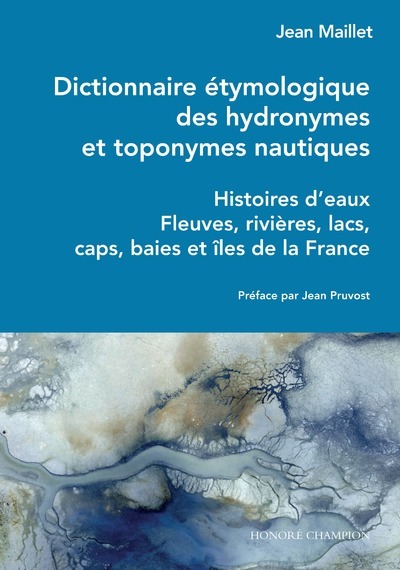 [9782380960402] Dictionnaire étymologique des hydronymes et toponymes nautiques - Histoires d'eaux - Fleuves, rivièr