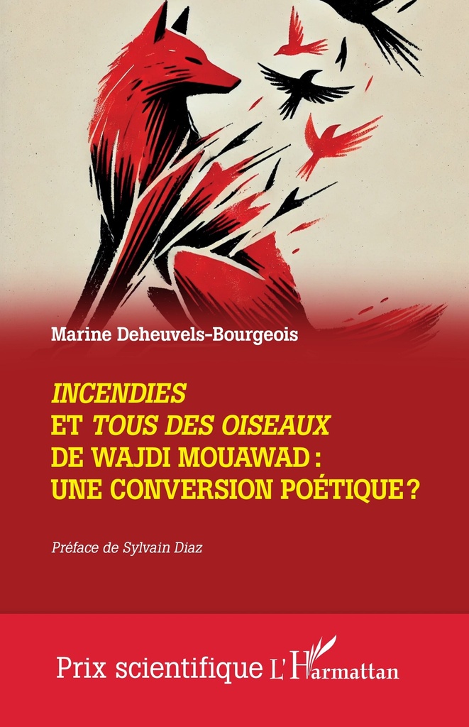 [9782336493213] Incendies et Tous des oiseaux de Wajdi Mouawad : une conversion poétique ?