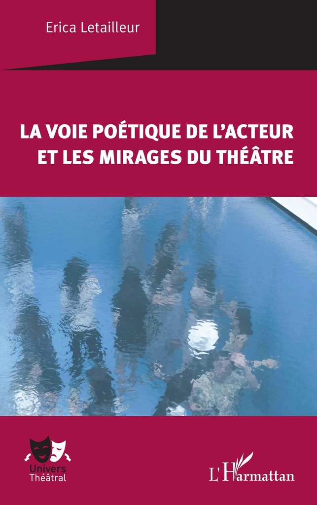 [9782336503585] La voie poétique de l'acteur et les mirages du théâtre