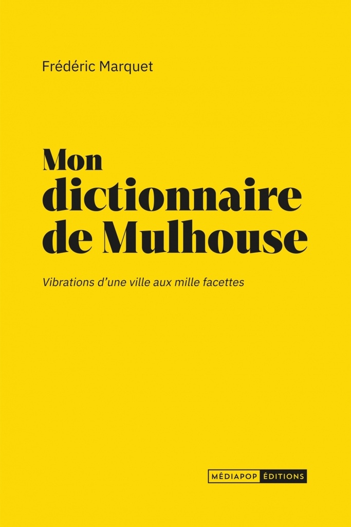 [9782487669055] Mon dictionnaire de Mulhouse - Vibrations d'une ville aux mi