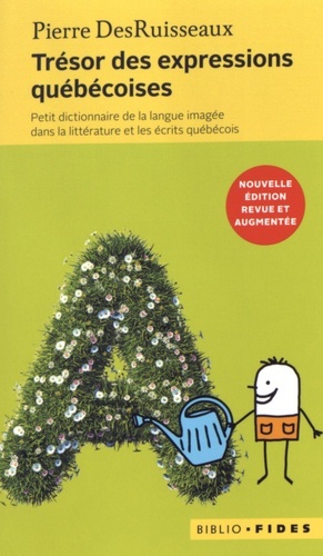 [9782762138948] Trésor des expressions populaires petit dictionnaire de la langue imagée dans la littérature et les écrits québécois