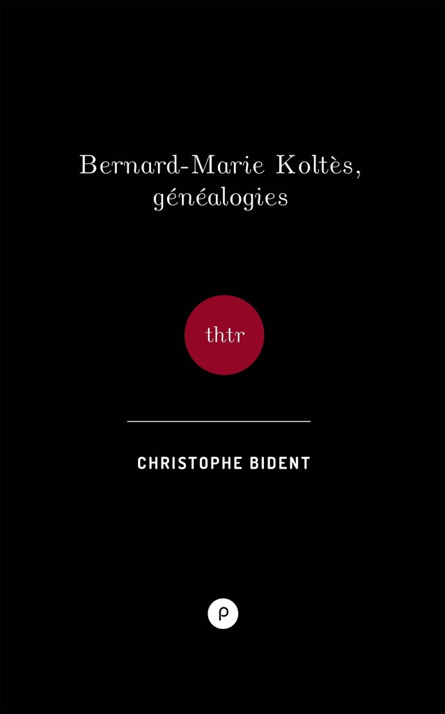 [9782371775275] Bernard-Marie Koltès, Généalogies