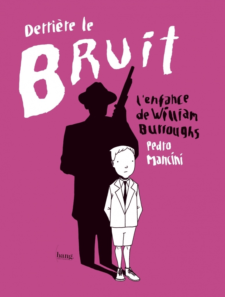 Derrière le bruit, l'enfance de William Burroughs