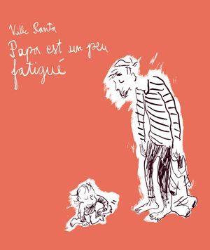 [9782916207124] Papa est un peu fatigué
