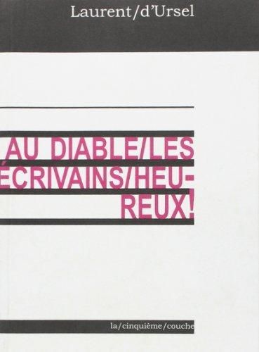 [9782930356075] Au diable les écrivains heureux !