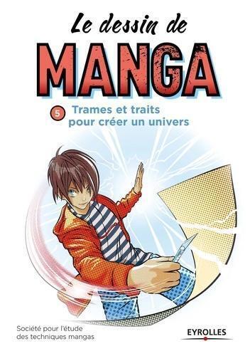 [9782212141993] Le dessin de manga, vol. 5 -Trames et traits pour créer un univers