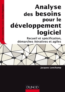 [9782100727148] Analyse des besoins pour le développement logiciel-Recueil et spécification, démarches itératives et