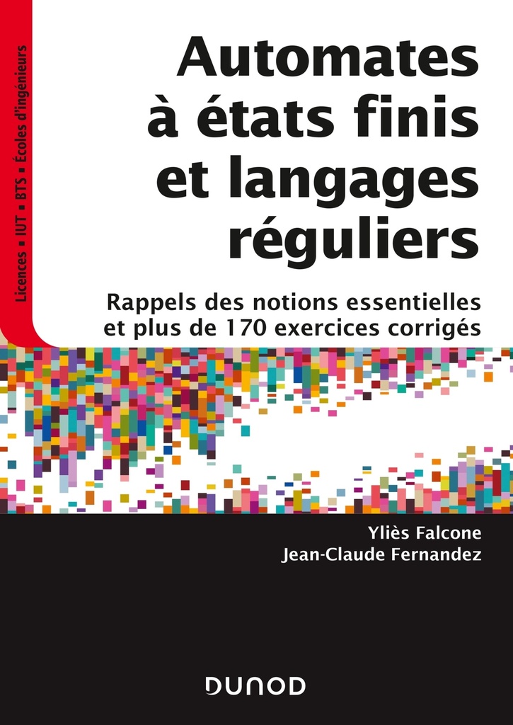 [9782100808465] Automates à états finis et langages réguliers - Rappels des notions essentielles et plus de 170 exer